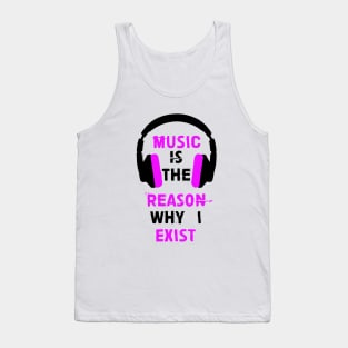 Music is the reason why I exist (pink) Tank Top